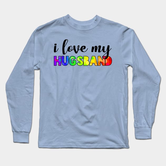 I love my hugsband rainbow Long Sleeve T-Shirt by Art by Veya